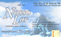 Espetáculo Nosso Lar, com montagem inédita em Fortaleza, em cartaz nos dias 20 e 21 de maio, às 19h no Theatro José de Alencar, de R$ R$ 60 por R$ 28,90.
